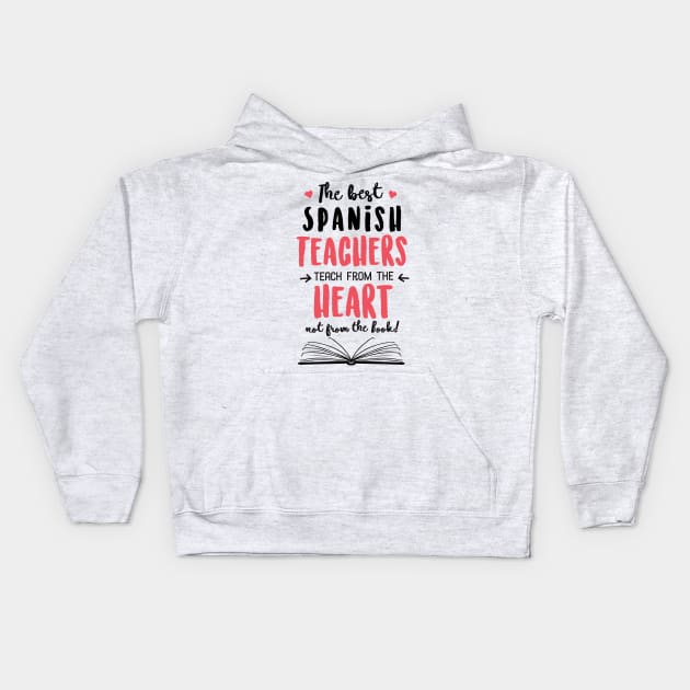 The best Spanish Teachers teach from the Heart Quote Kids Hoodie by BetterManufaktur